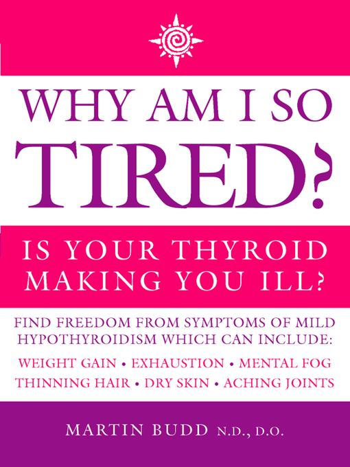Title details for Why Am I So Tired? by Martin Budd, N.D., D.O. - Available